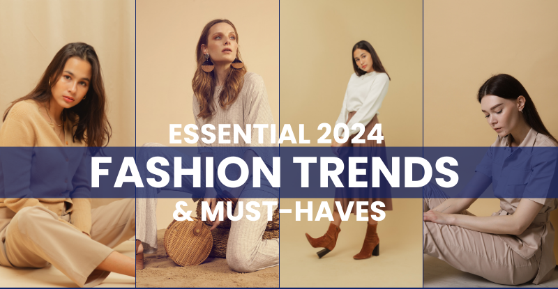 Essential 2024 Fashion Trends and Must-Haves
